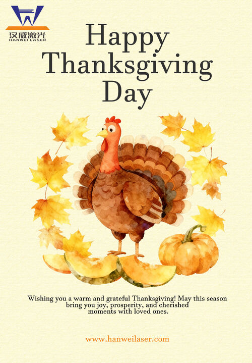 Derniers blogs de l'entreprise sur Joyeux Thanksgiving de la part de Shenzhen Hanwei Laser Equipment Co., Ltd.